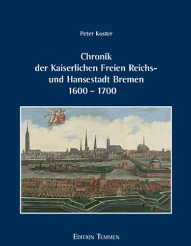 Chronik der Kaiserlichen Freien Reichs- und Hansestadt Bremen 1600 - 1700
