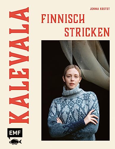 Kalevala – Finnisch stricken von Laine: Pullover, Cardigans, Socken und mehr stricken in den Größen XXS–5XL – alle Muster inspiriert vom finnischen Epos mit stimmungsvollen Geschichten