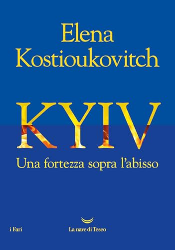 Kyiv. Una fortezza sopra l'abisso (I fari) von La nave di Teseo