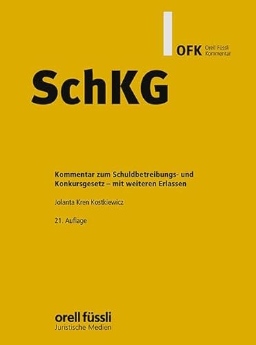 SchKG Kommentar: Kommentar zum Schuldbetreibungs- und Konkursgesetz sowie weitere Erlasse (Orell Füssli Kommentar: OFK) von Orell Füssli Verlag
