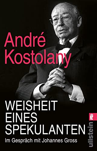 Weisheit eines Spekulanten: Im Gespräch mit Johannes Gross | Das bewegte Leben des Börsengurus von ULLSTEIN TASCHENBUCH