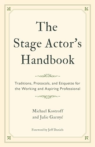 The Stage Actor's Handbook: Traditions, Protocols, and Etiquette for the Working and Aspiring Professional von Rowman & Littlefield Publishers