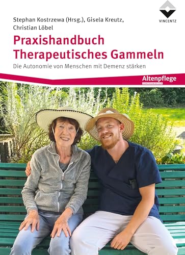 Praxishandbuch Therapeutisches Gammeln: Die Autonomie von Menschen mit Demenz stärken von Vincentz Network