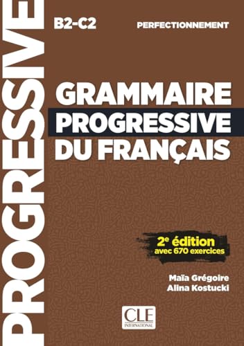Grammaire progressive du français. Perfectionnement. Niveau B2-C2. Per le Scuole superiori von CLE International