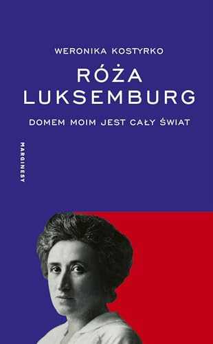Róża Luksemburg: Domem moim jest cały świat von Marginesy