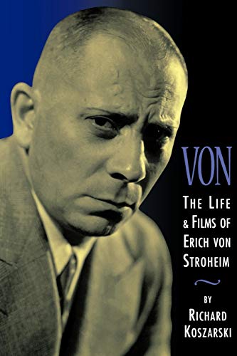 Von - The Life and Films of Erich Von Stroheim: Revised and Expanded Edition: The Life & Films of Erich Von Stroheim (Limelight)