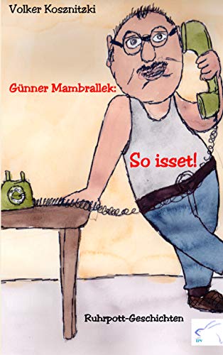 Günner Mambrallek: So isset!: Ruhrpott-Geschichten: Geschichten aus dem Ruhrpott (Günner Mambrallek: Ruhrpott-Geschichten) von Books on Demand