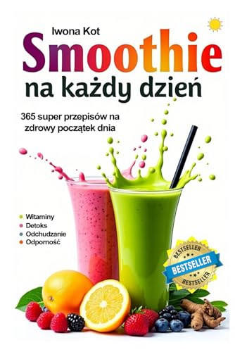 Smoothie na każdy dzień: 365 przepisów na zdrowy początek dnia. Witaminy • Detoks • Odporność • Odchudzanie von FreeBooks