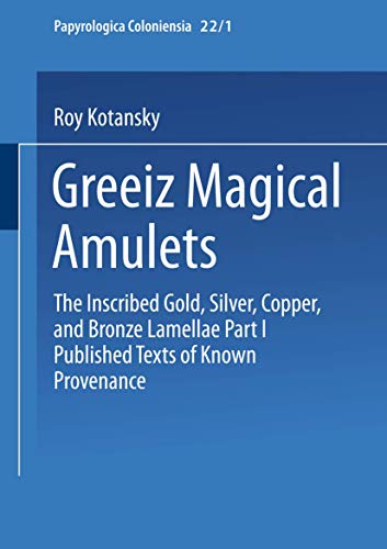Greek Magical Amulets: The Inscribed Gold, Silver, Copper, and Bronze Lamellae Part I Published Texts of Known Provenance (Abhandlungen der Nordrhein-Westfälischen Akademie der Wissenschaften) von VS Verlag für Sozialwissenschaften