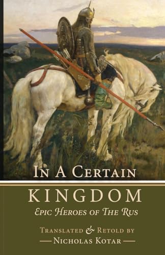 In a Certain Kingdom: Epic Heroes of the Rus (Russian Fairy Tales and Myths, Band 2)