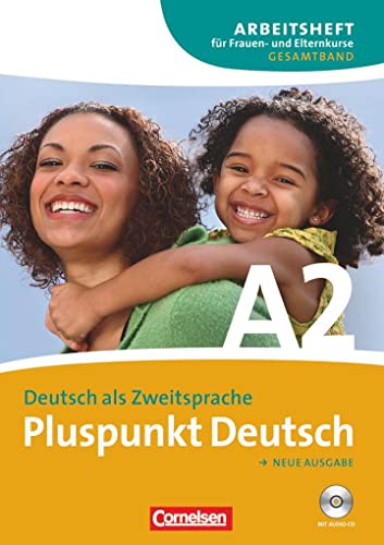 Pluspunkt Deutsch - Der Integrationskurs Deutsch als Zweitsprache - Ausgabe 2009 - A2: Gesamtband: Arbeitsheft für Frauen- und Elternkurse mit CD von Goyal Saab