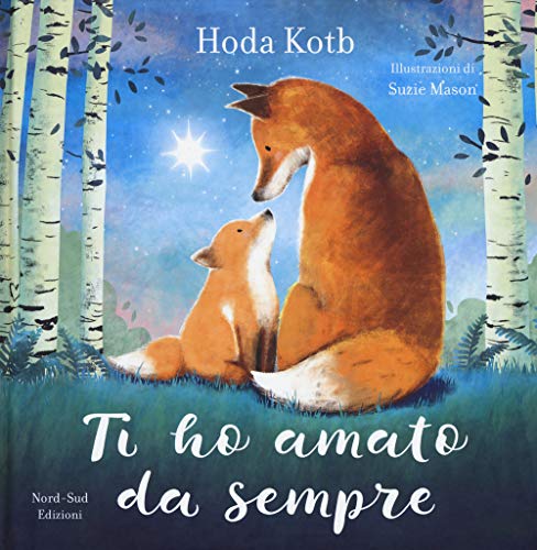 Ti ho amato da sempre (Libri illustrati) von Nord-Sud