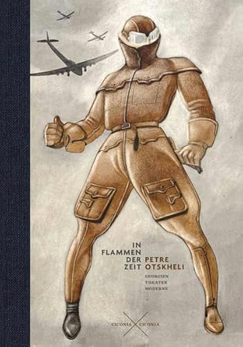 Petre Otskheli. In Flammen der Zeit: Georgien, Theater, Moderne von ciconia ciconia