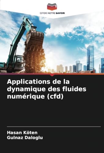 Applications de la dynamique des fluides numérique (cfd) von Editions Notre Savoir