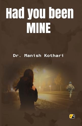 HAD YOU BEEN MINE HAD YOU BEEN MINE von Adhyyan books