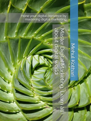 Master Digital Marketing, Learn all about digital world: Hone your digital presence by mastering digital marketing Master Digital Marketing, Learn all about digital world: Hone your digital presence by mastering digital marketing von Independently published