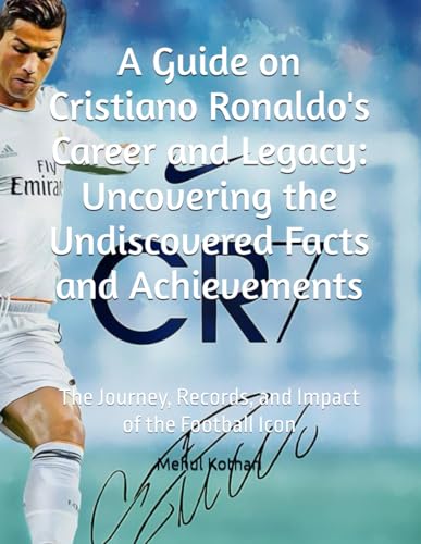 A Guide on Cristiano Ronaldo's Career and Legacy: Uncovering the Undiscovered Facts and Achievements: The Journey, Records, and Impact of the Football Icon A Guide on Cristiano Ronaldo's Career and Legacy: Uncovering the Undiscovered Facts and Achievements: The Journey, Records, and Impact of the Football Icon von Independently published