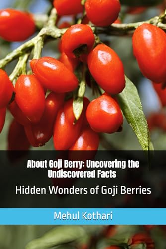 About Goji Berry: Uncovering the Undiscovered Facts , 6*9 inch format: Hidden Wonders of Goji Berries About Goji Berry: Uncovering the Undiscovered Facts , 6*9 inch format: Hidden Wonders of Goji Berries von Independently published