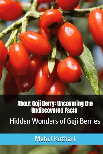 About Goji Berry: Uncovering the Undiscovered Facts , 6*9 inch format: Hidden Wonders of Goji Berries About Goji Berry: Uncovering the Undiscovered Facts , 6*9 inch format: Hidden Wonders of Goji Berries von Independently published