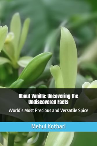 About Vanilla: Uncovering the Undiscovered Facts: World’s Most Precious and Versatile Spice About Vanilla: Uncovering the Undiscovered Facts: World’s Most Precious and Versatile Spice von Independently published