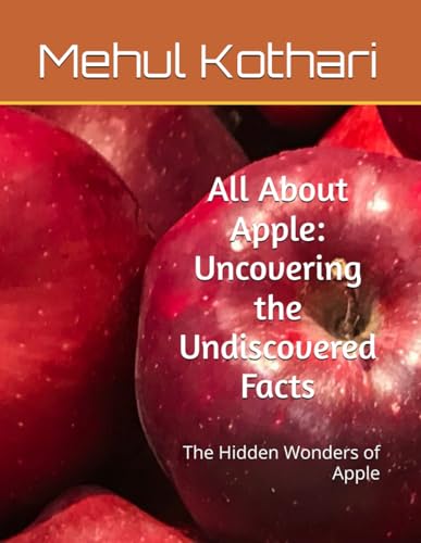 All About Apple: Uncovering the Undiscovered Facts: The Hidden Wonders of Apple (A to Z book “Fruits”) All About Apple: Uncovering the Undiscovered Facts: The Hidden Wonders of Apple (A to Z book “Fruits”) von Independently published