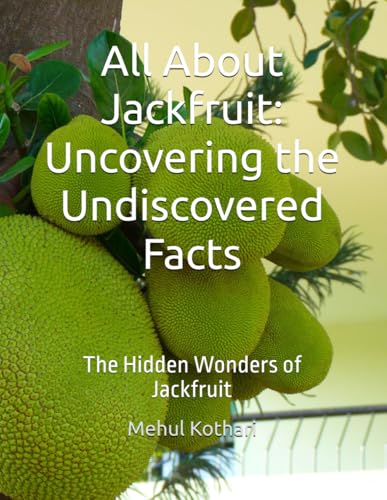 All About Jackfruit: Uncovering the Undiscovered Facts: The Hidden Wonders of Jackfruit All About Jackfruit: Uncovering the Undiscovered Facts: The Hidden Wonders of Jackfruit von Independently published