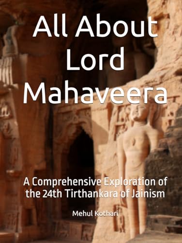 All About Lord Mahaveera: A Comprehensive Exploration of the 24th Tirthankara of Jainism All About Lord Mahaveera: A Comprehensive Exploration of the 24th Tirthankara of Jainism von Independently published
