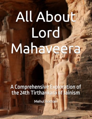 All About Lord Mahaveera: A Comprehensive Exploration of the 24th Tirthankara of Jainism All About Lord Mahaveera: A Comprehensive Exploration of the 24th Tirthankara of Jainism von Independently published