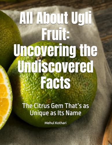 All About Ugli Fruit: Uncovering the Undiscovered Facts: The Citrus Gem That’s as Unique as Its Name All About Ugli Fruit: Uncovering the Undiscovered Facts: The Citrus Gem That’s as Unique as Its Name von Independently published