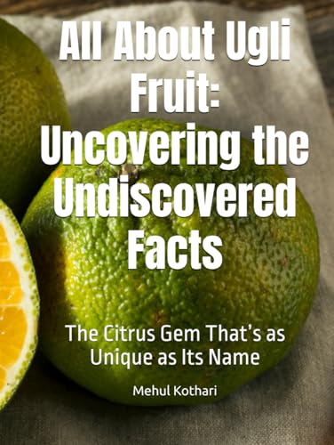 All About Ugli Fruit: Uncovering the Undiscovered Facts: The Citrus Gem That’s as Unique as Its Name All About Ugli Fruit: Uncovering the Undiscovered Facts: The Citrus Gem That’s as Unique as Its Name von Independently published