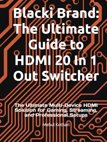 Blacki Brand: The Ultimate Guide to HDMI 20 In 1 Out Switcher: The Ultimate Multi-Device HDMI Solution for Gaming, Streaming, and Professional Setups Blacki Brand: The Ultimate Guide to HDMI 20 In 1 Out Switcher: The Ultimate Multi-Device HDMI Solution for Gaming, Streaming, and Professional Setups von Independently published
