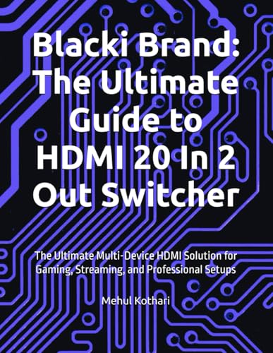 Blacki Brand: The Ultimate Guide to HDMI 20 In 2 Out Switcher: The Ultimate Multi-Device HDMI Solution for Gaming, Streaming, and Professional Setups Blacki Brand: The Ultimate Guide to HDMI 20 In 2 Out Switcher: The Ultimate Multi-Device HDMI Solution for Gaming, Streaming, and Professional Setups von Independently published