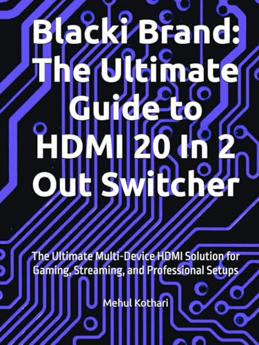 Blacki Brand: The Ultimate Guide to HDMI 20 In 2 Out Switcher: The Ultimate Multi-Device HDMI Solution for Gaming, Streaming, and Professional Setups Blacki Brand: The Ultimate Guide to HDMI 20 In 2 Out Switcher: The Ultimate Multi-Device HDMI Solution for Gaming, Streaming, and Professional Setups von Independently published