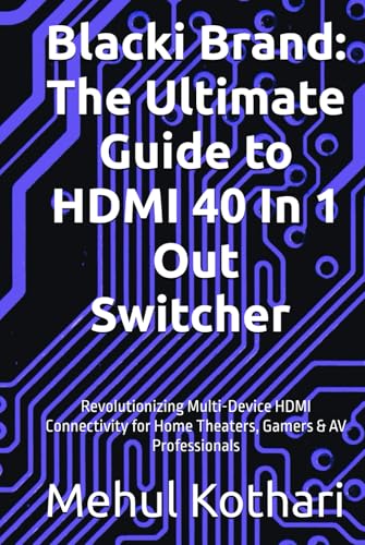 Blacki Brand: The Ultimate Guide to HDMI 40 In 1 Out Switcher , 6*9 inch print: Revolutionizing Multi-Device HDMI Connectivity for Home Theaters, Gamers & AV Professionals Blacki Brand: The Ultimate Guide to HDMI 40 In 1 Out Switcher , 6*9 inch print: Revolutionizing Multi-Device HDMI Connectivity for Home Theaters, Gamers & AV Professionals von Independently published