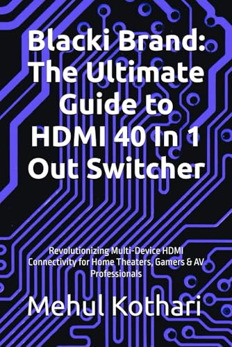 Blacki Brand: The Ultimate Guide to HDMI 40 In 1 Out Switcher , 6*9 inch print: Revolutionizing Multi-Device HDMI Connectivity for Home Theaters, Gamers & AV Professionals Blacki Brand: The Ultimate Guide to HDMI 40 In 1 Out Switcher , 6*9 inch print: Revolutionizing Multi-Device HDMI Connectivity for Home Theaters, Gamers & AV Professionals von Independently published