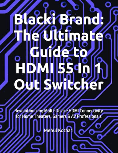 Blacki Brand: The Ultimate Guide to HDMI 55 In 1 Out Switcher: Revolutionizing Multi-Device HDMI Connectivity for Home Theaters, Gamers & AV Professionals Blacki Brand: The Ultimate Guide to HDMI 55 In 1 Out Switcher: Revolutionizing Multi-Device HDMI Connectivity for Home Theaters, Gamers & AV Professionals von Independently published