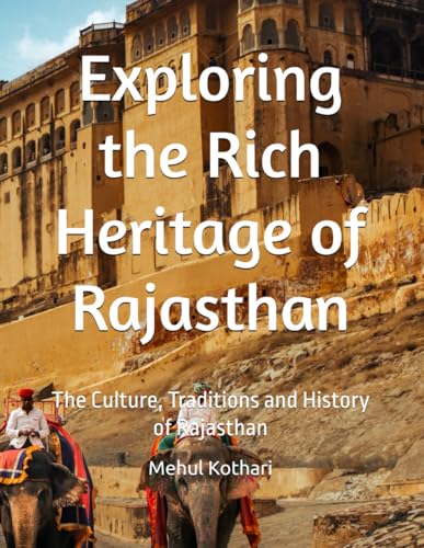 Exploring the Rich Heritage of Rajasthan: The Culture, Traditions and History of Rajasthan Exploring the Rich Heritage of Rajasthan: The Culture, Traditions and History of Rajasthan von Independently published