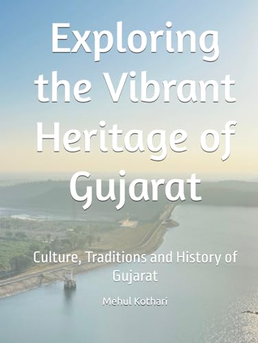 Exploring the Vibrant Heritage of Gujarat: Culture, Traditions and History of Gujarat Exploring the Vibrant Heritage of Gujarat: Culture, Traditions and History of Gujarat von Independently published