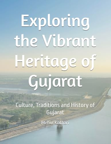 Exploring the Vibrant Heritage of Gujarat: Culture, Traditions and History of Gujarat Exploring the Vibrant Heritage of Gujarat: Culture, Traditions and History of Gujarat von Independently published