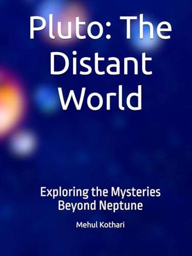 Pluto: The Distant World: Exploring the Mysteries Beyond Neptune Pluto: The Distant World: Exploring the Mysteries Beyond Neptune von Independently published