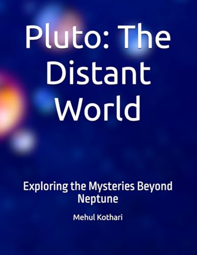 Pluto: The Distant World: Exploring the Mysteries Beyond Neptune Pluto: The Distant World: Exploring the Mysteries Beyond Neptune von Independently published
