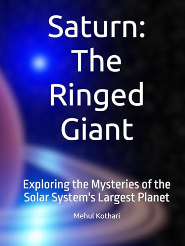 Saturn: The Ringed Giant: Exploring the Mysteries of the Solar System's Largest Planet Saturn: The Ringed Giant: Exploring the Mysteries of the Solar System's Largest Planet von Independently published