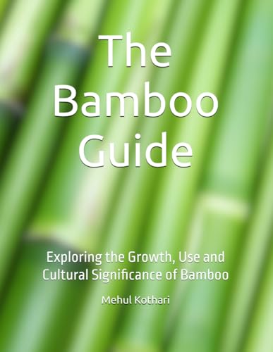 The Bamboo Guide: Exploring the Growth, Use and Cultural Significance of Bamboo The Bamboo Guide: Exploring the Growth, Use and Cultural Significance of Bamboo von Independently published