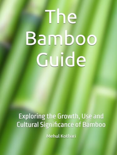 The Bamboo Guide: Exploring the Growth, Use and Cultural Significance of Bamboo The Bamboo Guide: Exploring the Growth, Use and Cultural Significance of Bamboo von Independently published