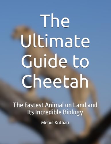 The Ultimate Guide to Cheetah: The Fastest Animal on Land and Its Incredible Biology The Ultimate Guide to Cheetah: The Fastest Animal on Land and Its Incredible Biology von Independently published