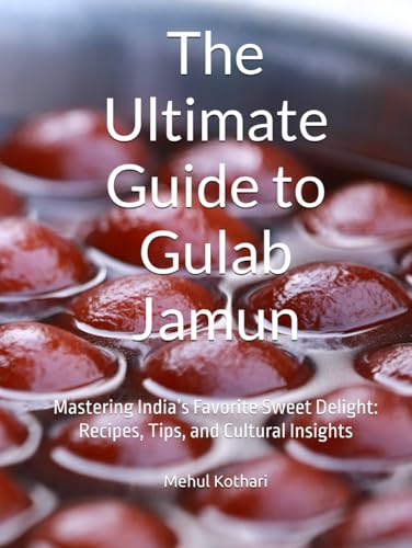 The Ultimate Guide to Gulab Jamun: Mastering India’s Favorite Sweet Delight: Recipes, Tips, and Cultural Insights The Ultimate Guide to Gulab Jamun: Mastering India’s Favorite Sweet Delight: Recipes, Tips, and Cultural Insights von Independently published