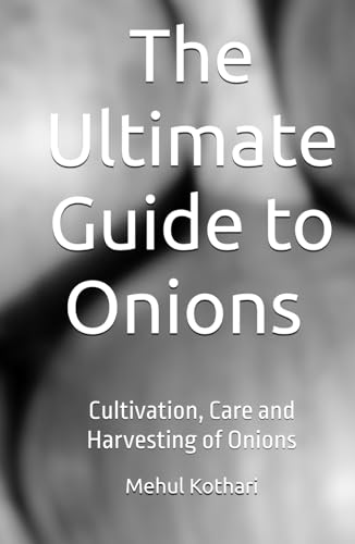 The Ultimate Guide to Onions (5.5 × 8.5 INCH PRINT): Cultivation, Care and Harvesting of Onions von Independently published