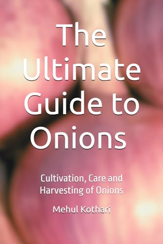 The Ultimate Guide to Onions (6 × 9 INCH PRINT): Cultivation, Care and Harvesting of Onions von Independently published