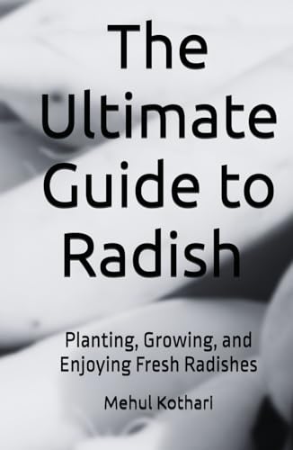 The Ultimate Guide to Radish (5.5*8.5 INCH PRINT): Planting, Growing, and Enjoying Fresh Radishes von Independently published