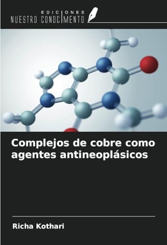 Complejos de cobre como agentes antineoplásicos von Ediciones Nuestro Conocimiento